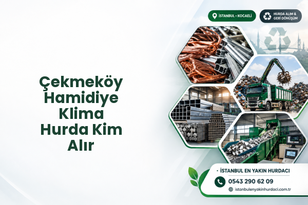 Çekmeköy Hamidiye Klima Hurda Kim Alır