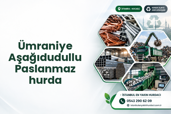 Ümraniye Aşağıdudullu Paslanmaz hurda