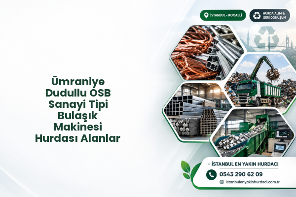 Ümraniye Dudullu OSB Sanayi Tipi Bulaşık Makinesi Hurdası Alanlar