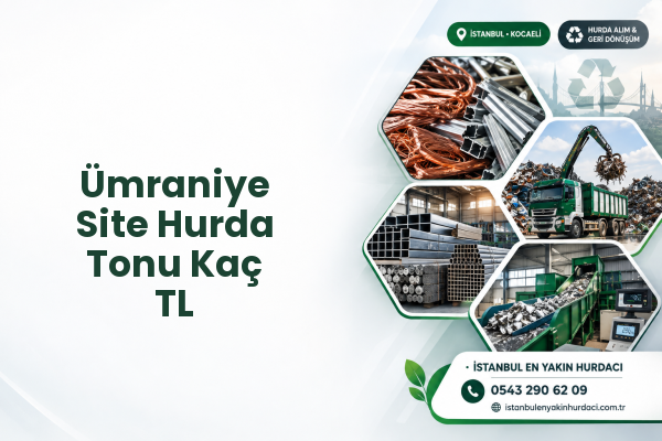Ümraniye Site Hurda Tonu Kaç TL