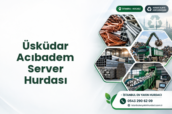 Üsküdar Acıbadem Server Hurdası