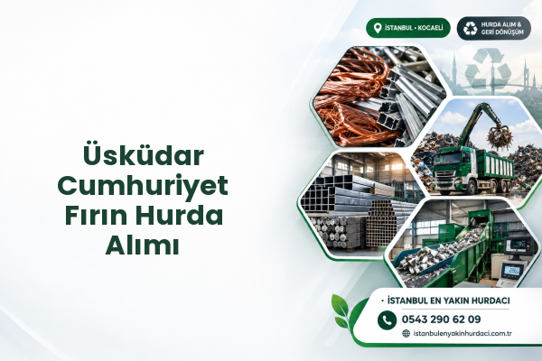 Üsküdar Cumhuriyet Fırın Hurda Alımı