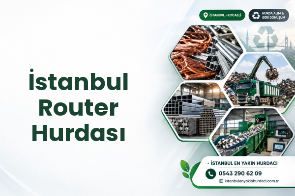 İstanbul Router Hurdası