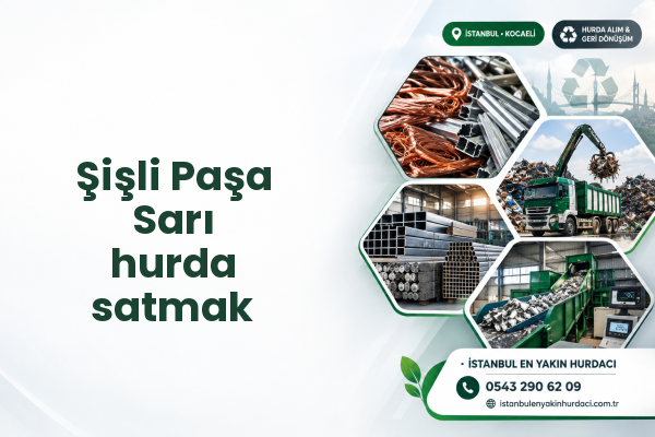 Şişli Paşa Sarı hurda satmak