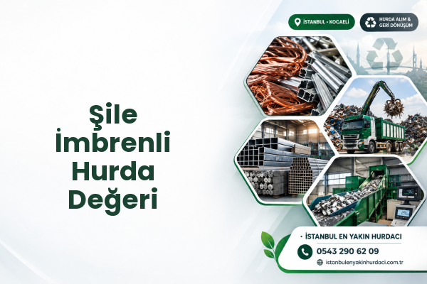 Şile İmbrenli Hurda Değeri