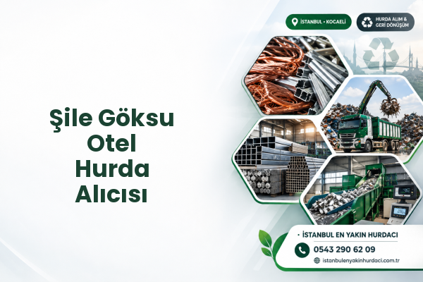 Şile Göksu Otel Hurda Alıcısı