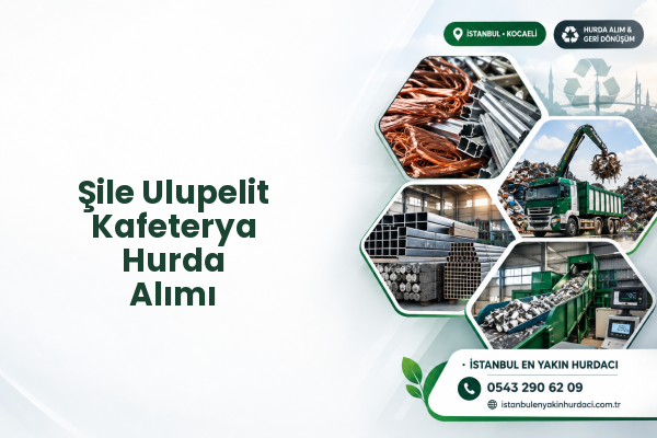 Şile Ulupelit Kafeterya Hurda Alımı