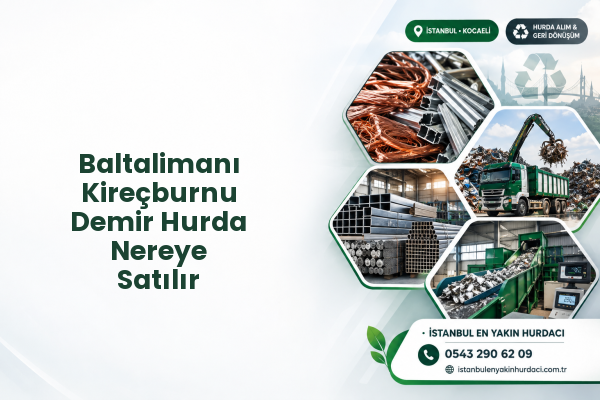 Baltalimanı Kireçburnu Demir Hurda Nereye Satılır