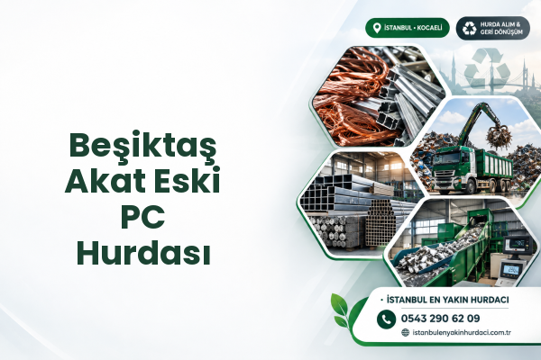 Beşiktaş Akat Eski PC Hurdası