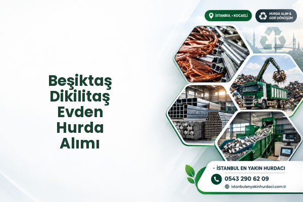 Beşiktaş Dikilitaş Evden Hurda Alımı