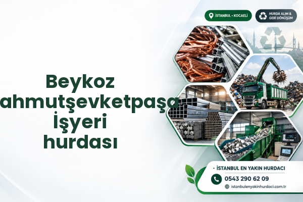 Beykoz Mahmutşevketpaşa İşyeri hurdası