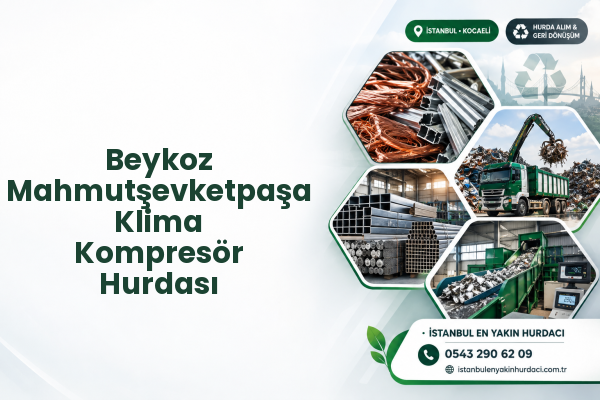 Beykoz Mahmutşevketpaşa Klima Kompresör Hurdası