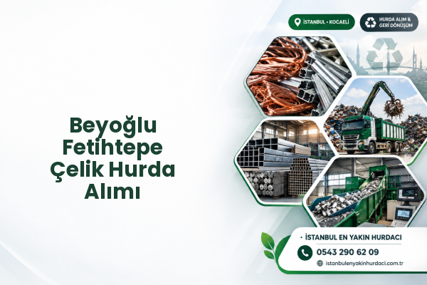 Beyoğlu Fetihtepe Çelik Hurda Alımı