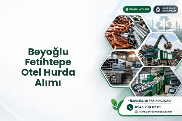 Beyoğlu Fetihtepe Otel Hurda Alımı