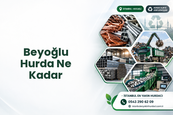 Beyoğlu Hurda Ne Kadar