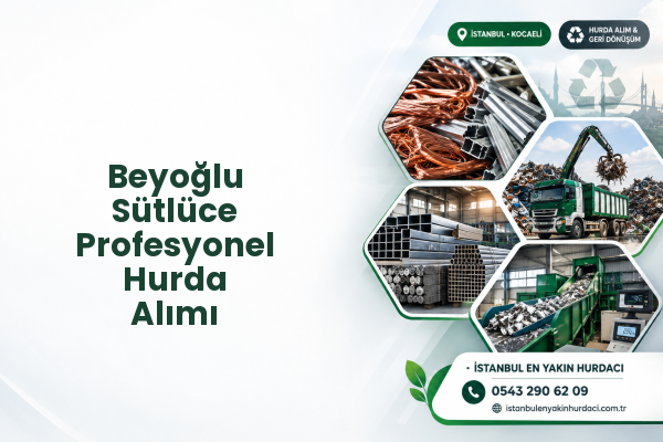 Beyoğlu Sütlüce Profesyonel Hurda Alımı