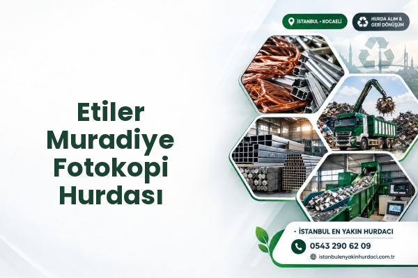 Etiler Muradiye Fotokopi Hurdası