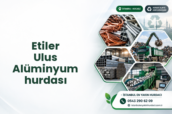 Etiler Ulus Alüminyum hurdası