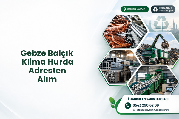 Gebze Balçık Klima Hurda Adresten Alım