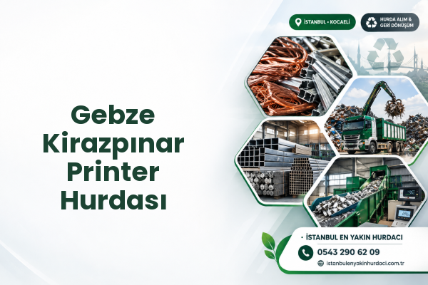 Gebze Kirazpınar Printer Hurdası