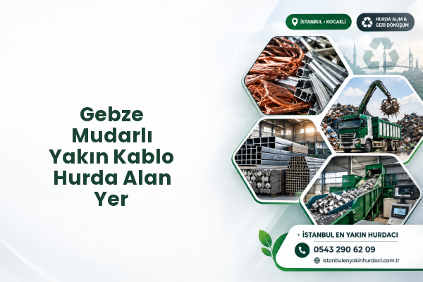 Gebze Mudarlı Yakın Kablo Hurda Alan Yer