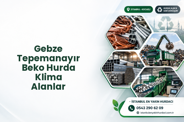 Gebze Tepemanayır Beko Hurda Klima Alanlar