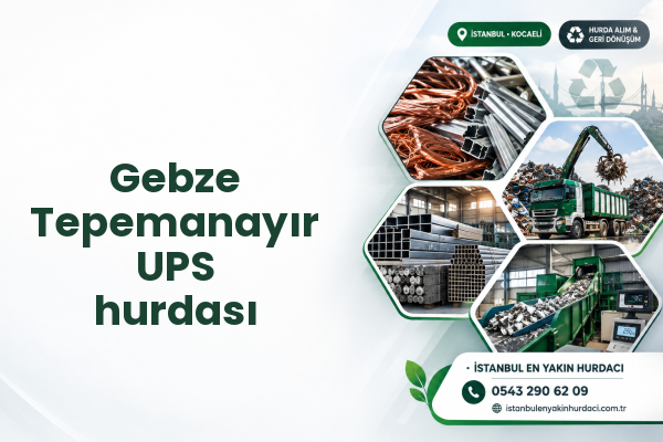 Gebze Tepemanayır UPS hurdası