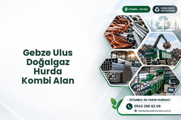 Gebze Ulus Doğalgaz Hurda Kombi Alan
