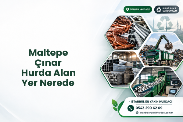 Maltepe Çınar Hurda Alan Yer Nerede