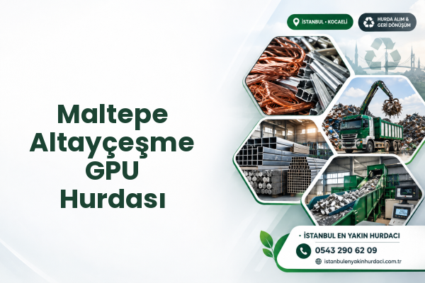 Maltepe Altayçeşme GPU Hurdası