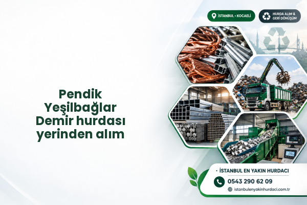 Pendik Yeşilbağlar Demir hurdası yerinden alım