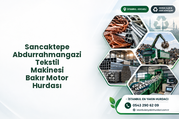 Sancaktepe Abdurrahmangazi Tekstil Makinesi Bakır Motor Hurdası