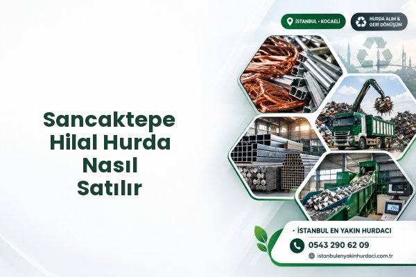 Sancaktepe Hilal Hurda Nasıl Satılır