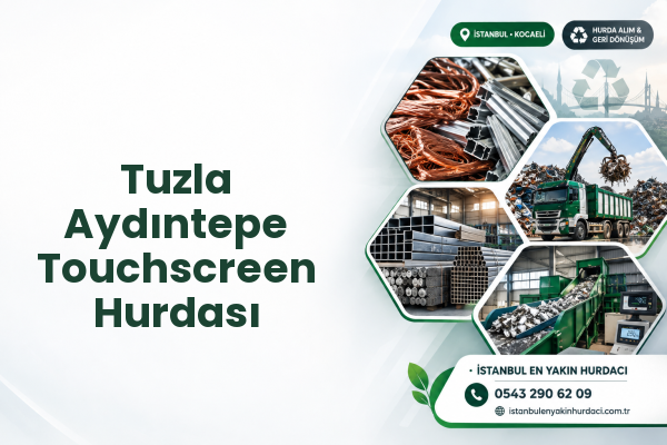 Tuzla Aydıntepe Touchscreen Hurdası