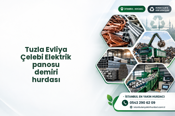 Tuzla Evliya Çelebi Elektrik panosu demiri hurdası